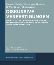 Diskursive Verfestigungen: Schnittstellen zwischen Morphosyntax, Phraseologie und Pragmatik im Deutschen und im Sprachvergleich Couverture du livre Diskursive Verfestigungen dirigé par Gautier, Modicom et Vinckel-Roisin