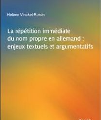 La répétition immédiate du nom propre en allemand – Hélène Vinckel-Roisin Couverture de l’ouvrage "La répétition immédiate du nom propre en allemand" de Hélène Vinckel-Roisin, publié chez Olms Verlag